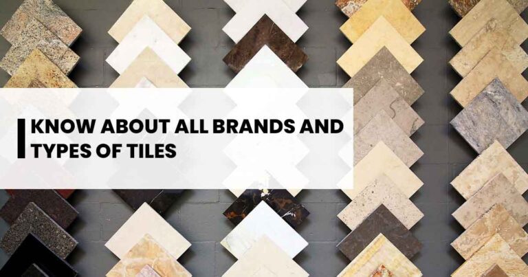 Types of Tiles and Top Tiles Brands in India