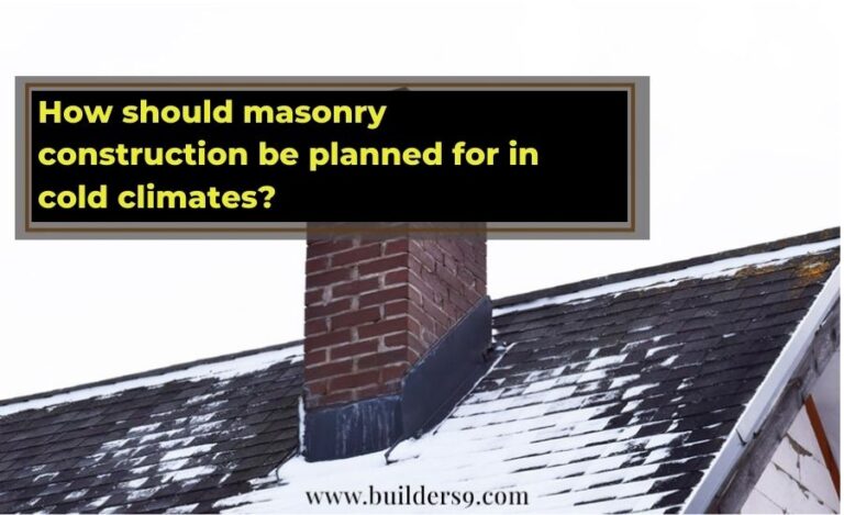 How Should Masonry Construction Be Planned for in Cold Climates?