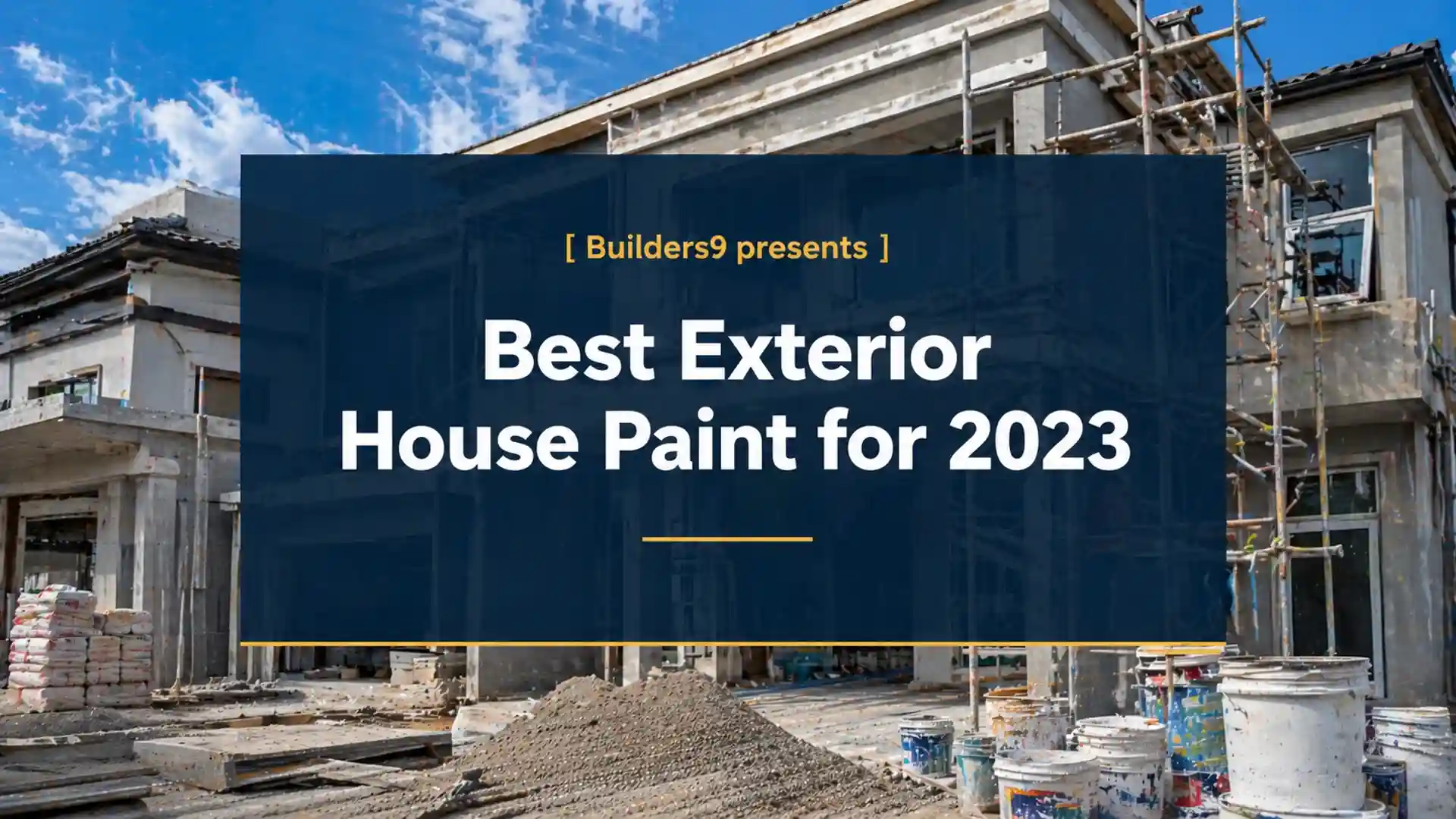 House exterior under construction with paint buckets and scaffolding in front