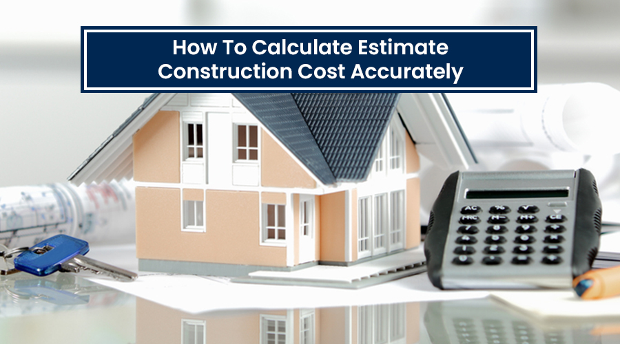 how-to-calculate-house-construction-cost-accurately