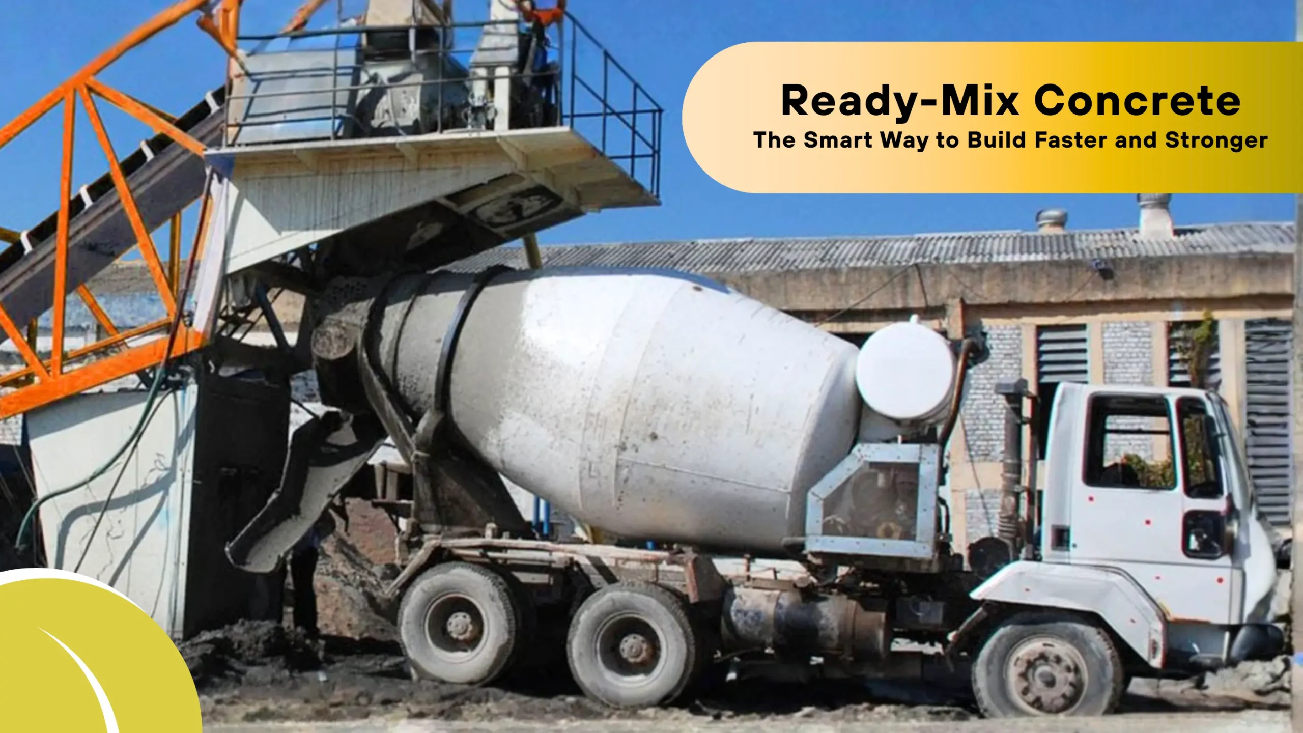 A cement truck is being filled with ready-mix concrete at a construction site. A building structure is visible in the background. Text on the image reads, “Ready-Mix Concrete: The Smart Way to Build Faster and Stronger.”.