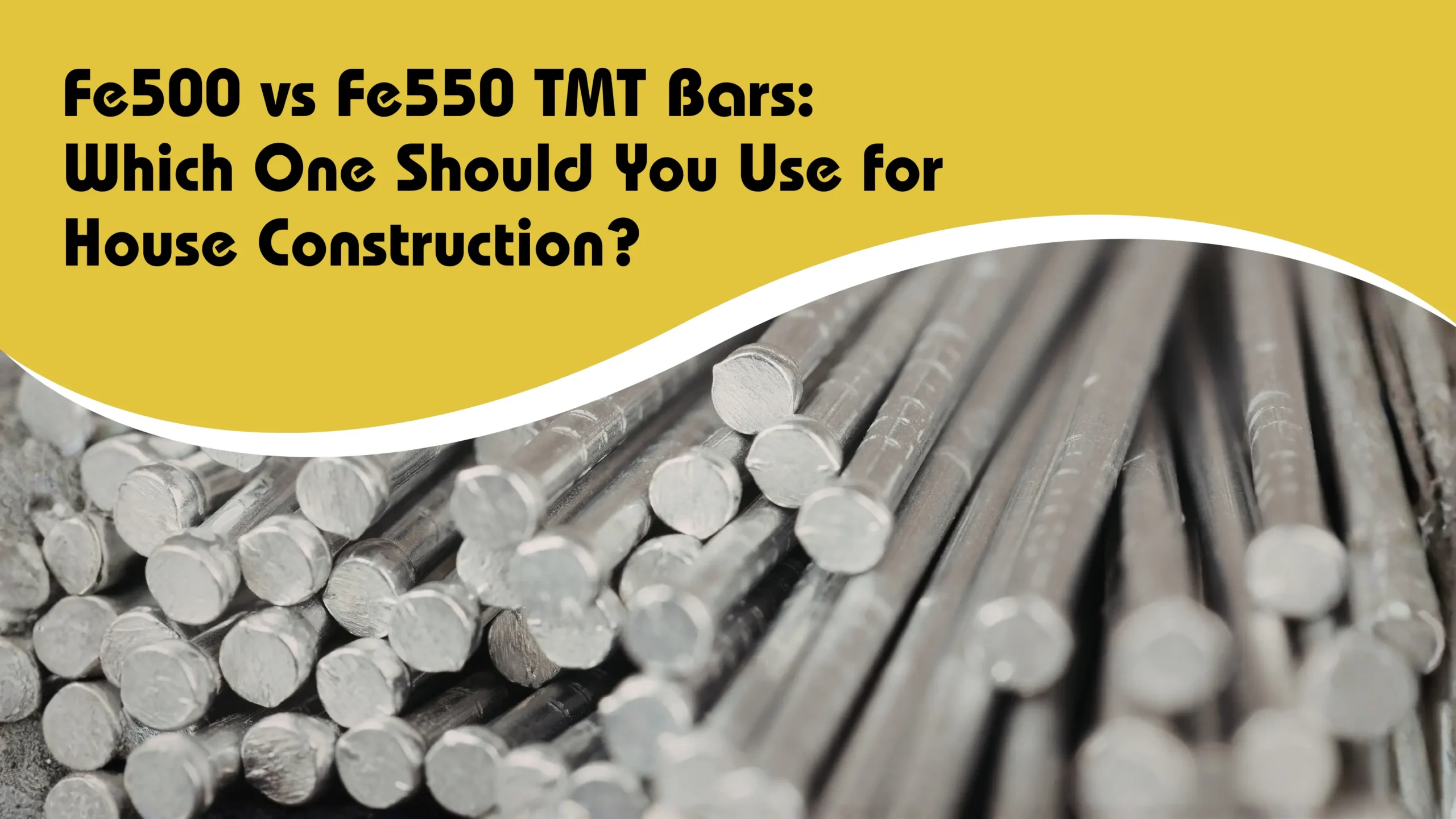 Fe500 vs Fe550 TMT Bars